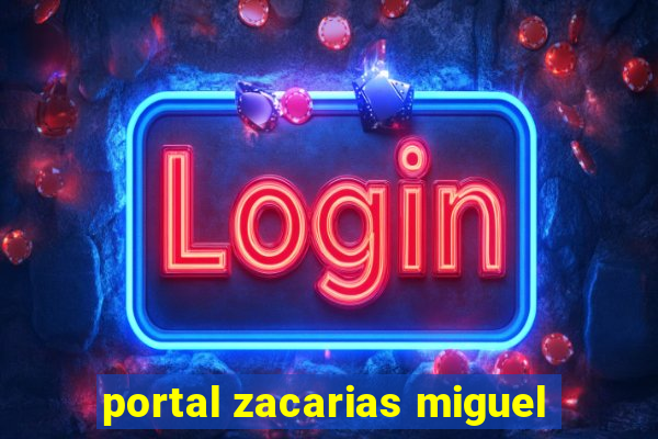 portal zacarias miguel